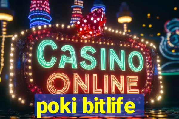 poki bitlife